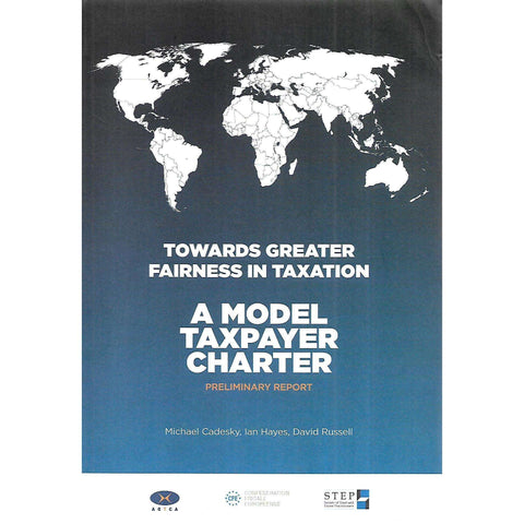 Towards Greater Fairness in Taxation: A Model Taxpayer Charter, Preliminary Report | Michael Cadesky, et al.