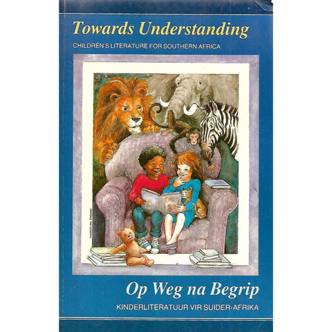 Towards Understanding: Children's Literature for Southern Africa (Afrikaans/English) | Isabel Cilliers (Ed.)