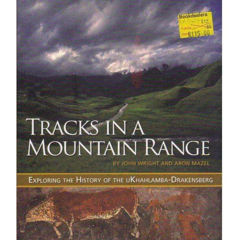 Tracks in a Mountain Range: Exploring the History of the uKhahlamba-Drakensberg | John Wright, Aron Mazel