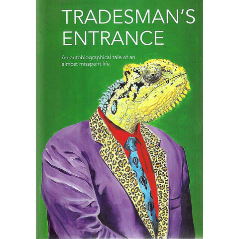 Trademan's Entrance: An Autobiographical Tale of An Almost Misspent Life (Inscribed by Author) | Bruce Attwood