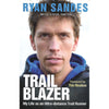 Bookdealers:Trail Blazer: My Life as an Ultra-Distance Trail Runner | Ryan Sandes & Steve Smith
