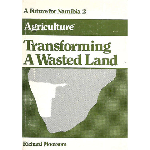 Transforming a Wasted Land (A Future for Namibia 2: Agriculture) | Richard Moorsom