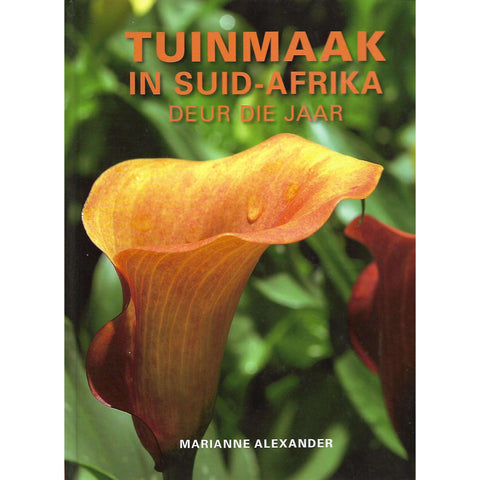 Tuinmaak in Suid Afrika deur die Jaar | Marianne Alexander