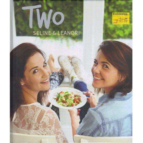 Two: From Home Cook to Inner Foodie | Seline Van der Wat, Leandri Van der Wat, Sean Calitz