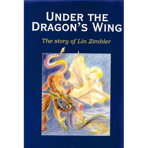 Under the Dragon's Wing: The Story of Lin Zimbler | Lin Zimbler, et al.