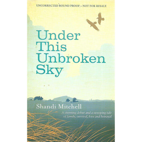 Under This Unbroken Sky (Uncorrected Proof Copy) | Shandi Mitchell