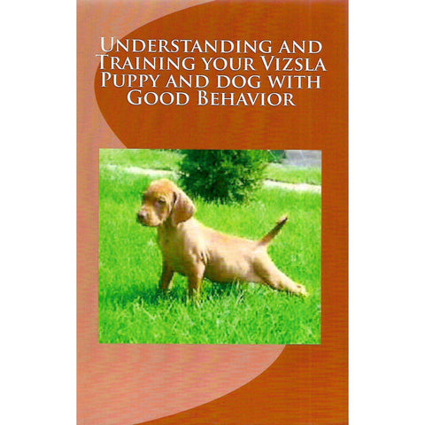 Understanding and Training your Vizsla Puppy and Dog With Good Behaviour | Vince Stead
