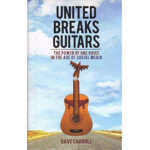United Breaks Guitars: The Power of One Voice in the Age of Social Media | Dave Carroll