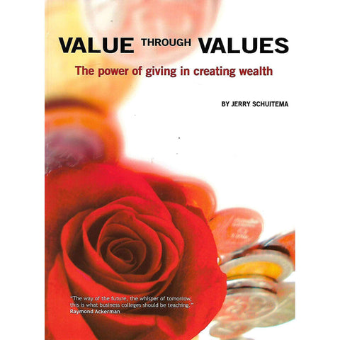 Value Through Values: The Power of Giving in Creating Wealth (Inscribed by Author) | Jerry Schuitema
