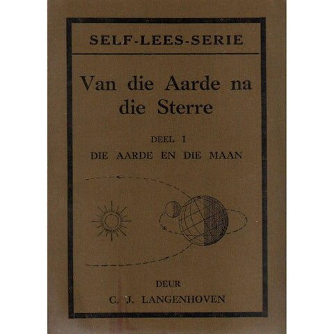 Van die Aarde na die Sterre: Deel 1: Die Aarde en die Maan | C. J. Langenhoven