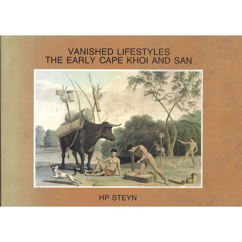 Vanished Lifestyles: The Early Cape Khoi and San | H. P. Steyn