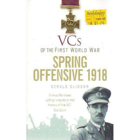 VCs of the First World War: Spring Offensive 1918 | Gerald Gliddon