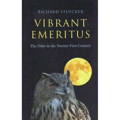 Vibrant Emeritus - The Elder in the Twenty-First Century | Richard Stuecker
