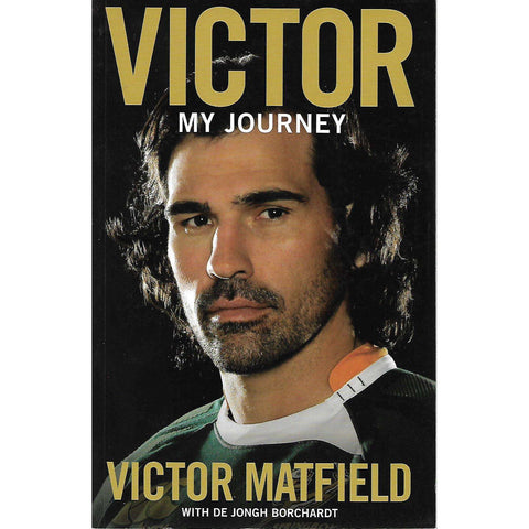Victor: My Journey (Signed by Author) | Victor Matfield with De Jongh Borchardt