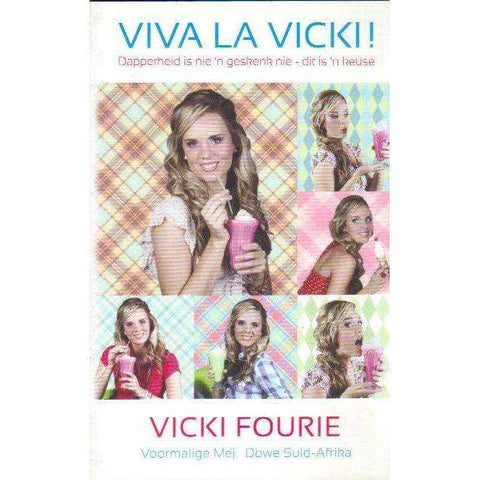 Viva La Vicki!: (Afrikaans Edition) Dapperheid is Nie 'n Geskenk Nie - Dit is 'n Keuse (With Author's Inscription) | Vicki Fourie