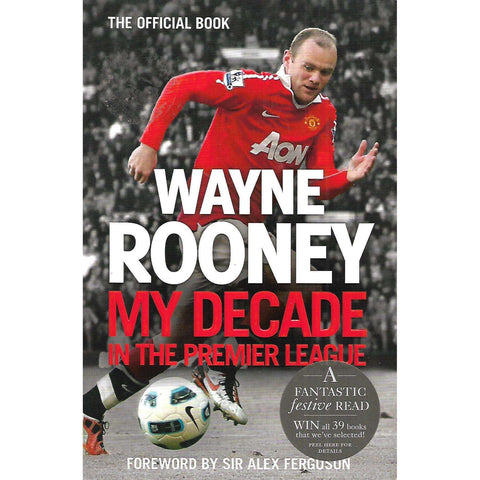 Wayne Rooney: My Decade in the Premier League | Wayne Rooney & Matt Allen