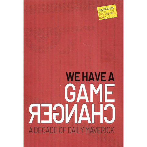 We Have a Game Changer: A Decade of Daily Maverick