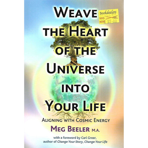 Weave the Heart of the Universe into Your Life: Aligning With Cosmic Energy | Meg Beeler