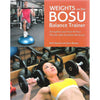 Bookdealers:Weights on the Bosu Balance Trainer: Strengthen and Tone All Your Muscles with Unstable Workouts | Brett Stewart & Jason Warner