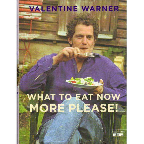 What to Eat Now: (With Author's Inscription) More Please! | Valentine Warner