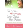Bookdealers:When a Woman Lets Go of Her Fears: The Amazing Power of Trusting God | Cheryl Brodersen