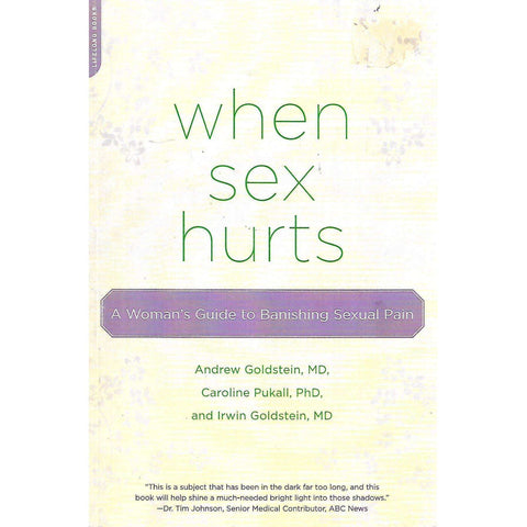 When Sex Hurts: A Woman's Guide to Banishing Sexual Pain | Andrew Goldstein, et al.