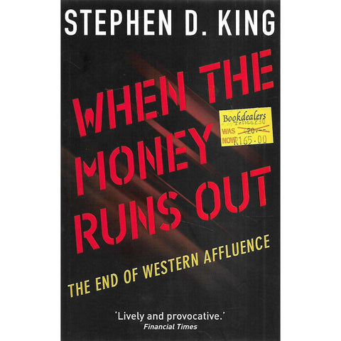 When the Money Runs Out: The End of Western Affluence | Stephen D. King