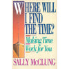Bookdealers:Where Will I Find the Time? Making Time Work for You | Sally McClung