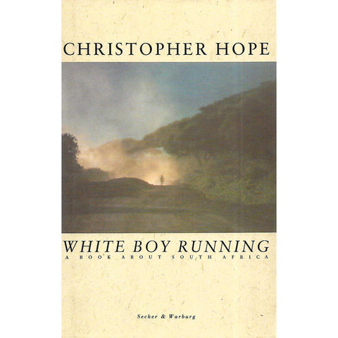 White Boy Running: A Book About South Africa (Inscribed) | Christopher Hope