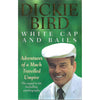Bookdealers:White Cap and Bails: Adventures of a Much Travelled Umpire | Dickie Bird