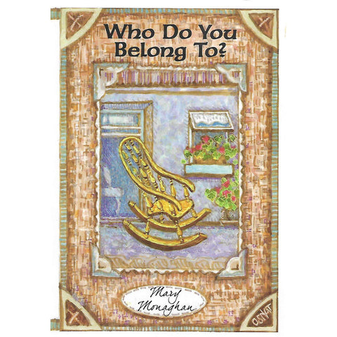 Who Do You Belong To? (Inscribed by Author) | Mary Monaghan