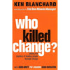 Bookdealers:Who Killed Change? Solving the Mystery of Leading People through Change | Ken Blanchard
