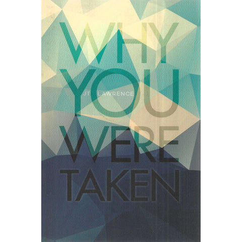 Why You Were Taken (Signed by Author) | J. T. Lawrence