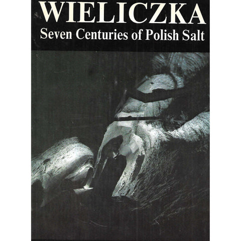 Wieliczka: Seven Centuries of Polish Salt | Marian Hanik