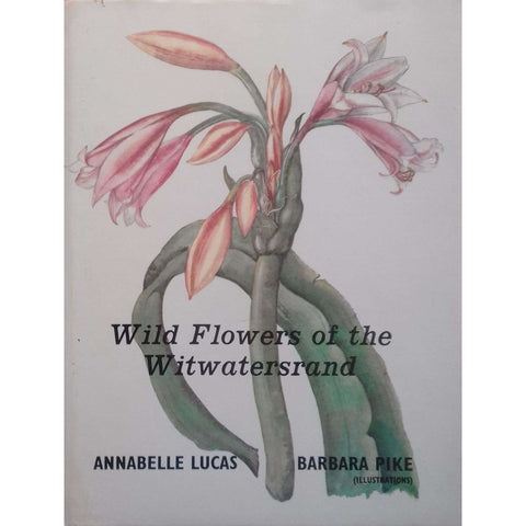 Wild Flowers of the Witwatersrand | Annabelle Lucas & Barbara Pike