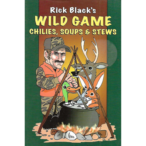 Wild Game: Chilies, Soups & Stews | Rick Black