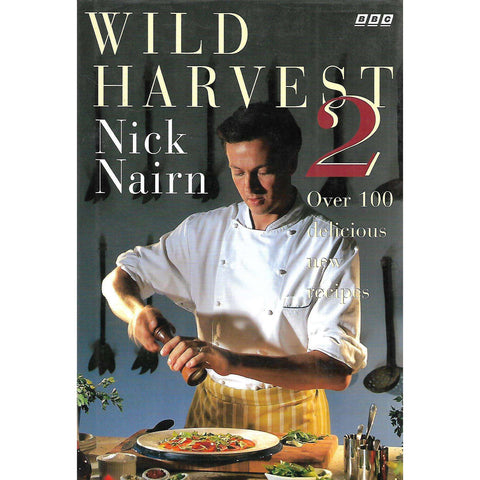 Wild Harvest 2: Over 100 Deicious New Recipes | Nick Nairn