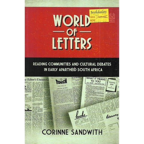 World of Letters: Reading Communities and Cultural Debates in Early Apartheid South Africa | Corinne Sandwith