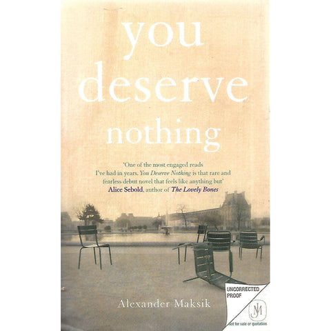 You Deserve Nothing (Uncorrected Proof Copy) | Alexander Maksik