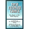Bookdealers:Your Ultimate Choice: The Right to Die With Dignity (A Selection by The Voluntary Euthanasia Society)